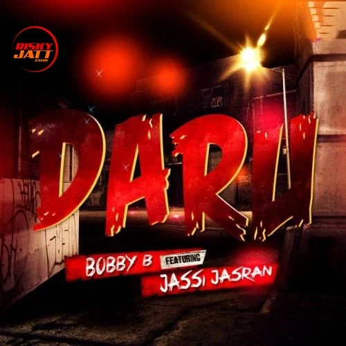 Download Daru by Bobby B and Jassi Jasran mp3 song