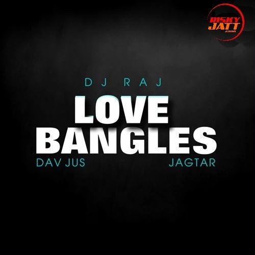 Download Love Bangles by Jagtar top 100 mp3 song