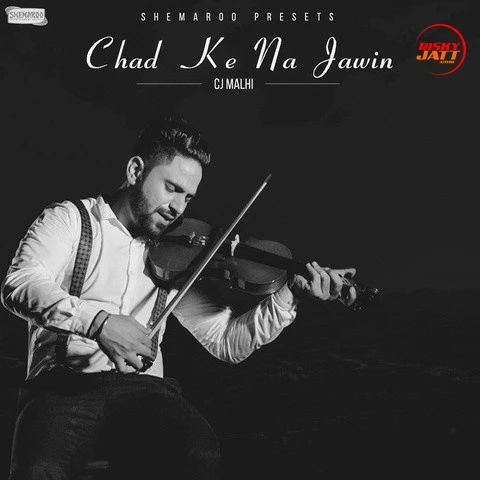 Download Chad Ke Na Jawin by Cj Malhi top 100 mp3 song