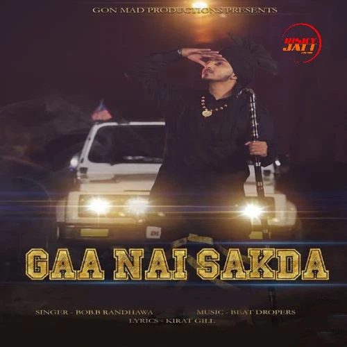 Download Gaa Nai Sakda by Bob B Randhawa top 100 mp3 song
