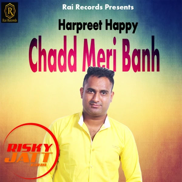Download Chadd Meri Banh by Hapreet Happy top 100 mp3 song