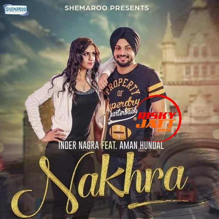 Download Nakhra by Inder Nagra top mp3 song