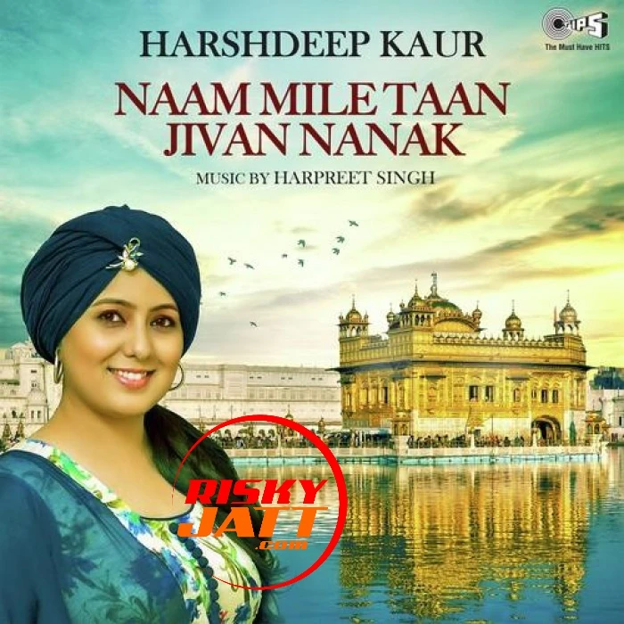 Download Naam Mile Taan Jivan Nanak by Harshdeep Kaur top 100 mp3 song