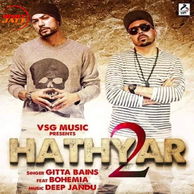 Download Hathyar 2 by Gitta Bains and Bohemia top 100 mp3 song