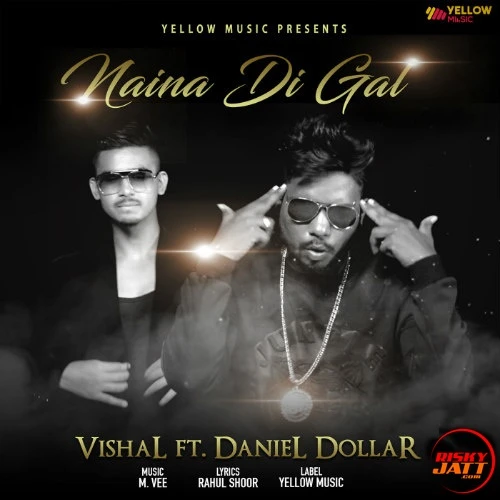 Download Naina Di Gal by Vishal and Daniel Dollar mp3 song