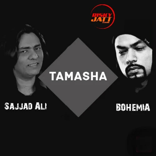 Download Tamasha by Bohemia and Sajjad Ali top 100 mp3 song