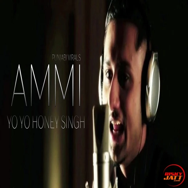 Download Ammi by Yo Yo Honey Singh top 100 mp3 song