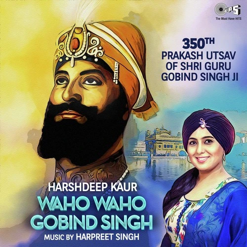 Download Waho Waho Gobind Singh by Harshdeep Kaur top mp3 song