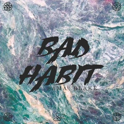 Download Bad Habbit by Sama Blake top 50 mp3 song