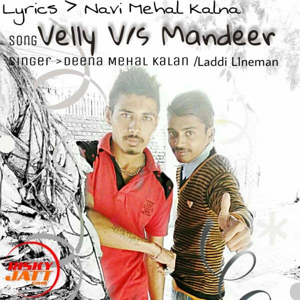 Download Velly V/s Mandeer by Navi Mehal Kalan, Deena Mehal Kalan, Laddi Lineman and others... top 100 mp3 song