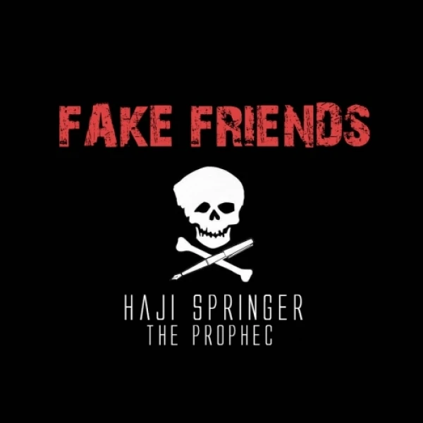 Download Fake Friends by Haji Springer and The Prophec top mp3 song