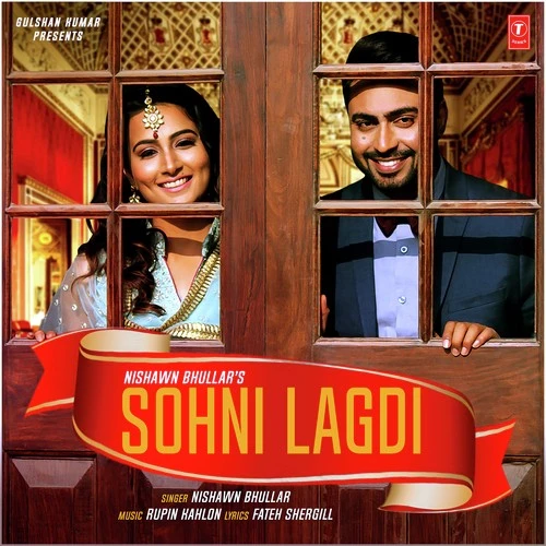Download Sohni Lagdi by Nishawn Bhullar top 100 mp3 song