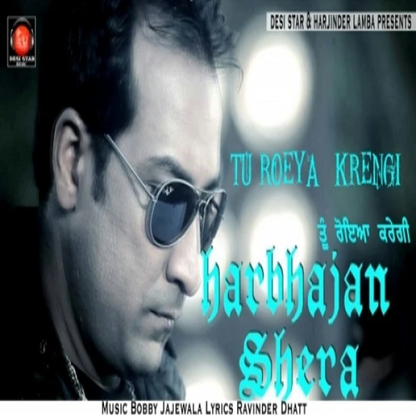 Download Tu Roeya Krengi by Harbhajan Shera top 100 mp3 song