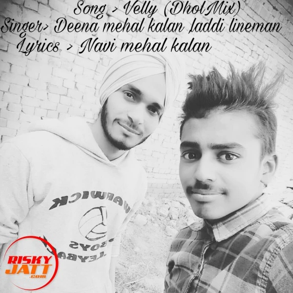 Download Velly (live) Lyrics by Navi Mehal Kalan,Deena Mehal Kalan,Laddi Lineman mp3 song