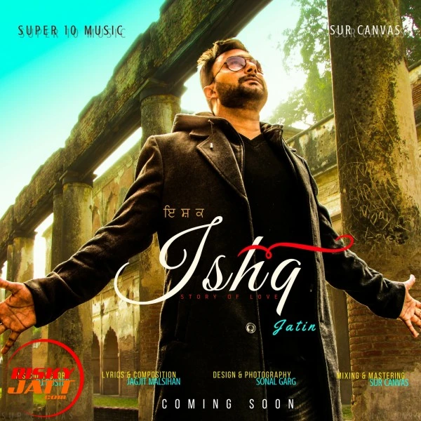 Download Ishq Lyrics by Jatin mp3 song