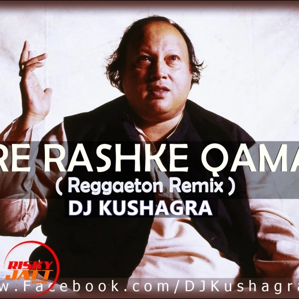 Download Mere Rashke Qamar ( Reggaeton Remix ) by DJ Kushagra, Nusrat Fateh Ali Khan, A1MldyMstr and others... mp3 song