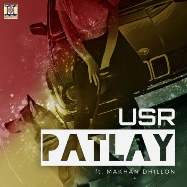 Download Patlay by USR and Makhan Dhillon top 100 mp3 song