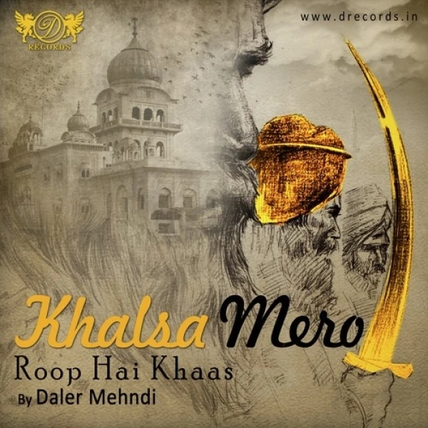 Download Khalsa Mero Roop Hai Khaas by Daler Mehndi top 100 mp3 song