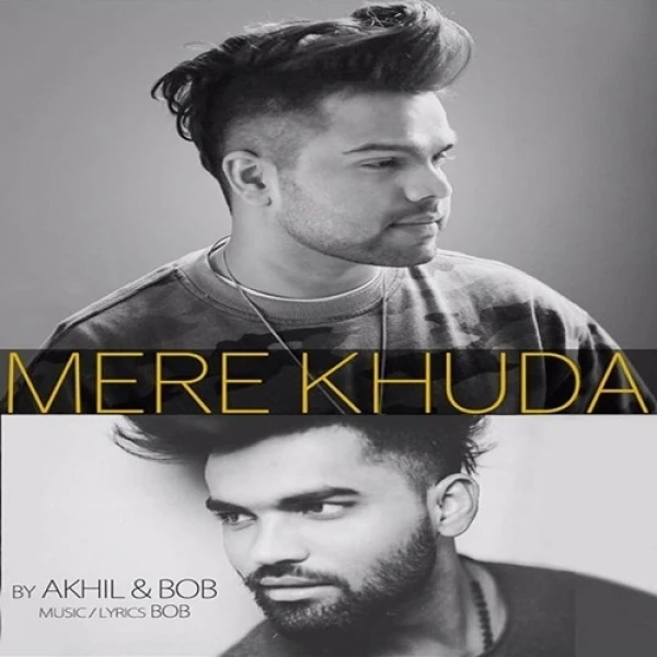 Download Mere Khuda by Akhil and Bob top 100 mp3 song