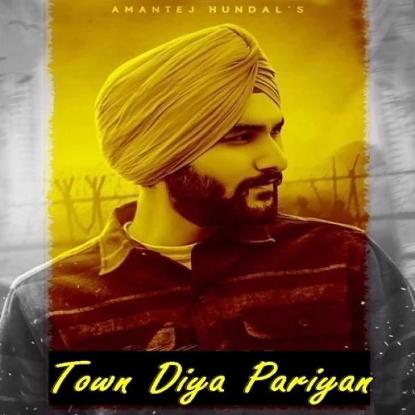 Download Town Diya Pariyan by Amantej Hundal top 50 mp3 song
