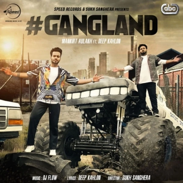 Download Gangland by Mankirt Aulakh and Deep Kahlon top 100 mp3 song
