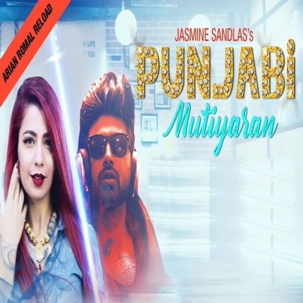 Download Punjabi Mutiyaran Reload by Jasmine Sandlas and Arian Romal top 100 mp3 song
