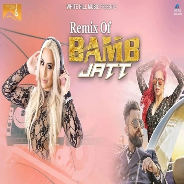 Download Bamb Jatt Remix by Amrit Maan, Jasmine Sandlas, Dj Goddess and others... top 100 mp3 song