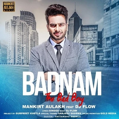 Download Badnam (The Bad Boy) by Mankirt Aulakh and DJ Flow top 100 mp3 song