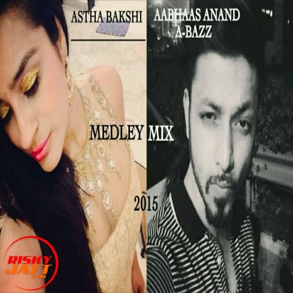 Download A Bazz (medley Mix) Lyrics by A Bazz, Astha Bakshi mp3 song
