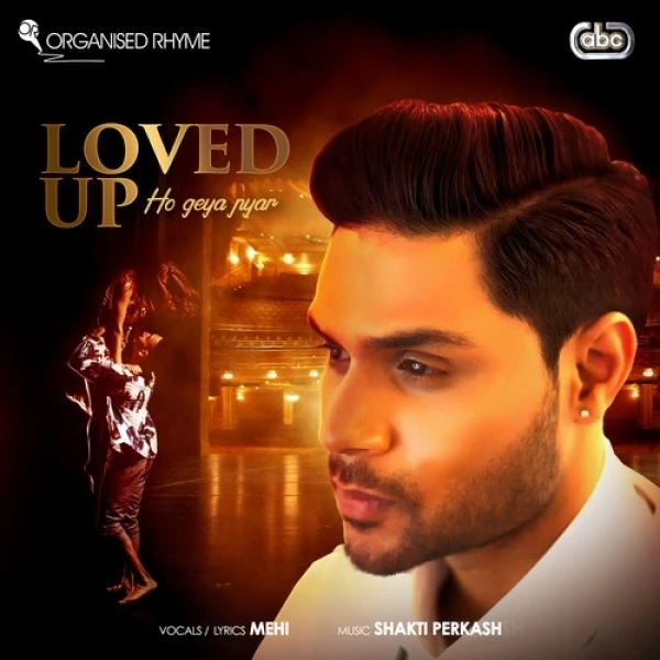 Download Loved Up (Ho Geya Pyar) Lyrics by Mehi,Shakti Perkash mp3 song