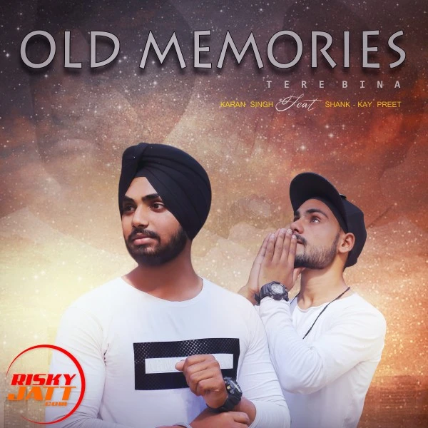 Download Old Memories - Tere Bina Lyrics by Karan Singh,Shank-Kay mp3 song