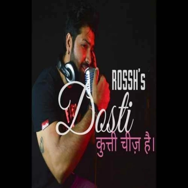Download Dosti (The Friendship) by Rossh top mp3 song