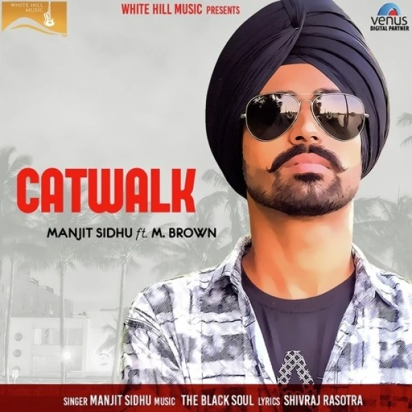 Download Catwalk by Manjit Sidhu and M Brown top 100 mp3 song
