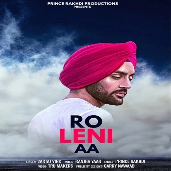 Download Ro Leni Aa Lyrics by Sartaj Virk,Parmish Verma mp3 song