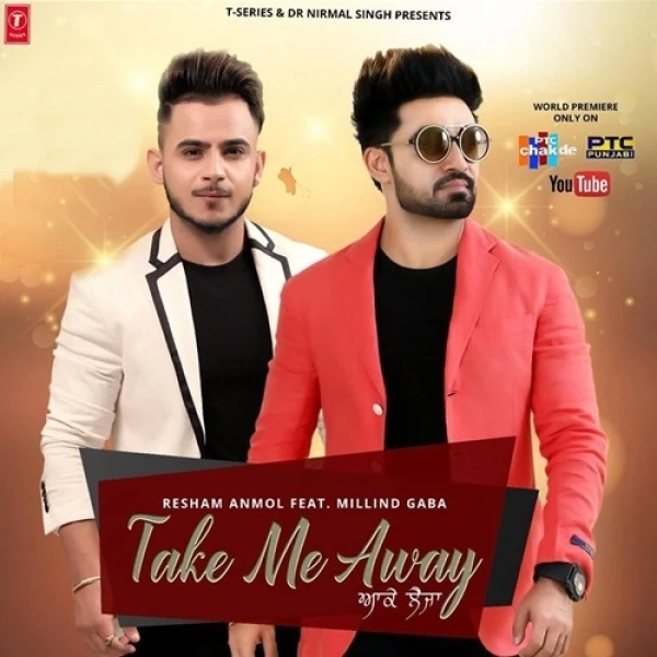 Download Take Me Away (Aake Leja) Lyrics by Resham Singh Anmol,Millind Gaba mp3 song