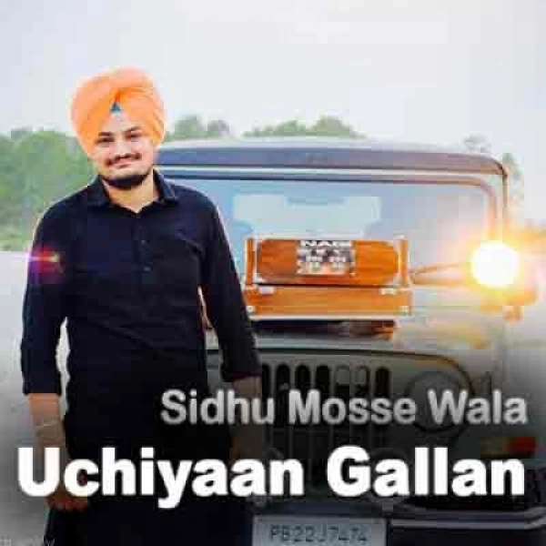 Download Uchiyaan Gallan by Sidhu Mosse Wala top 100 mp3 song