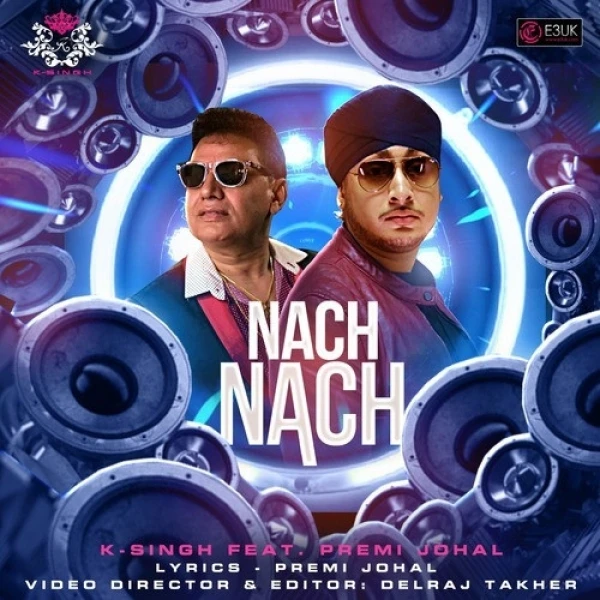 Download Nach Nach by K Singh and Premi Johal top 100 mp3 song