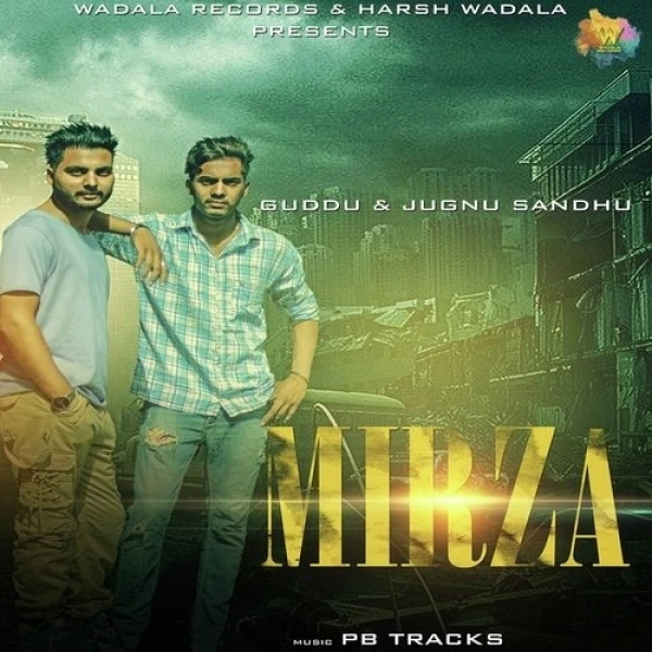 Download Mirza by Guddu and Jugnu Sandhu top 50 mp3 song