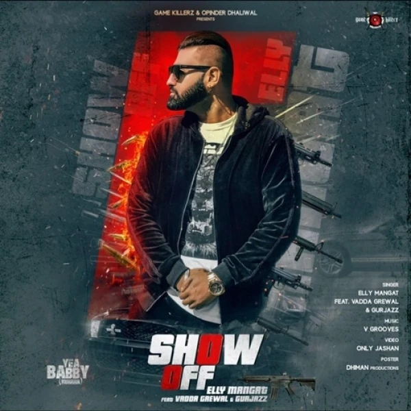 Download Show off (Yea Babby) by Elly Mangat, Vadda Grewal, GurJazz and others... top 100 mp3 song