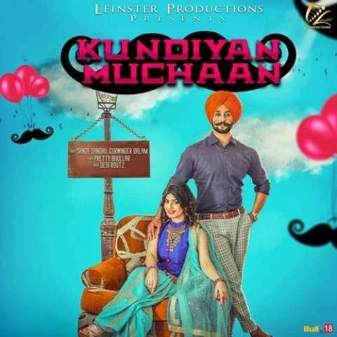 Download Kundiyan Muchaan Lyrics by Sandy Sandhu,Gurwinder Dalam mp3 song