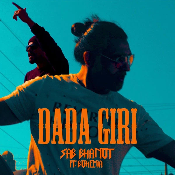 Download Dada Giri by Bohemia and Sab Bhanot top 100 mp3 song