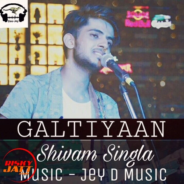 Download Galtiyaan Lyrics by Shivam Singla mp3 song