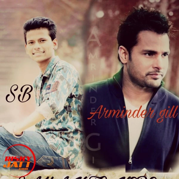 Download Sahan To Nere Lyrics by Arminder Gill Ft. SB mp3 song