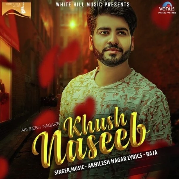 Download Khush Naseeb by Akhilesh Nagar top 100 mp3 song