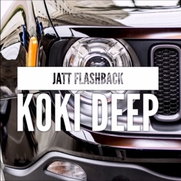 Download Jatt Flashback Lyrics by Koki Deep mp3 song