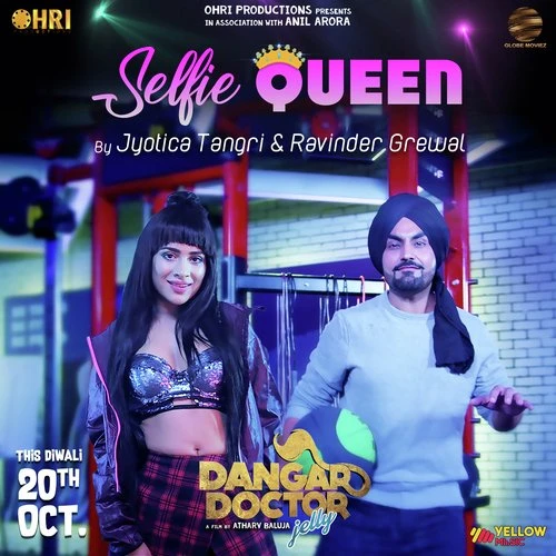 Download Selfie Queen (Dangar Doctor Jelly) by Ravinder Grewal and Jyotica Tangri top 100 mp3 song