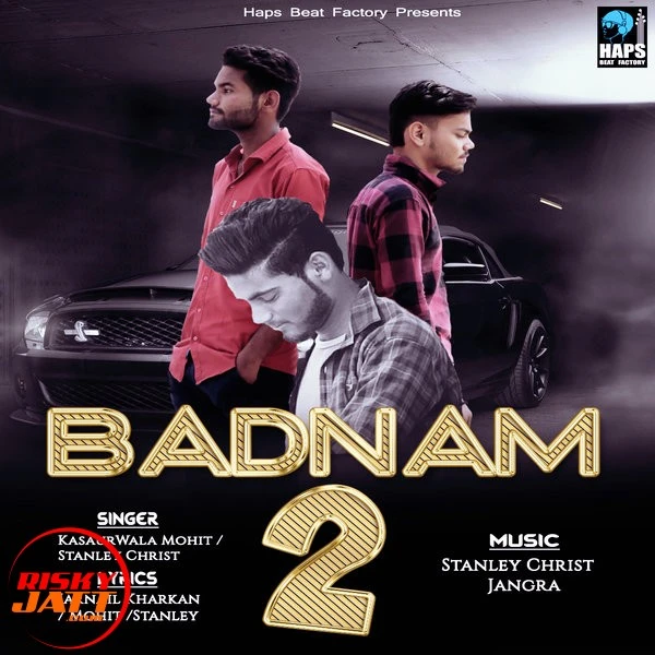 Download Badnam 2 (Gangster) by Kasaurwala Mohit and Stanley Christ top 100 mp3 song