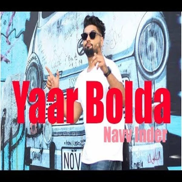 Download Yaar Bolda by Navv Inder top mp3 song