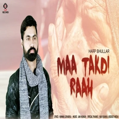 Download Maa Takdi Raah Lyrics by Harp Bhullar mp3 song