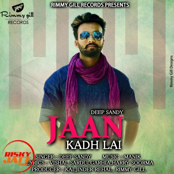 Download Jaan Kadh Lai Lyrics by Deep Sandy mp3 song